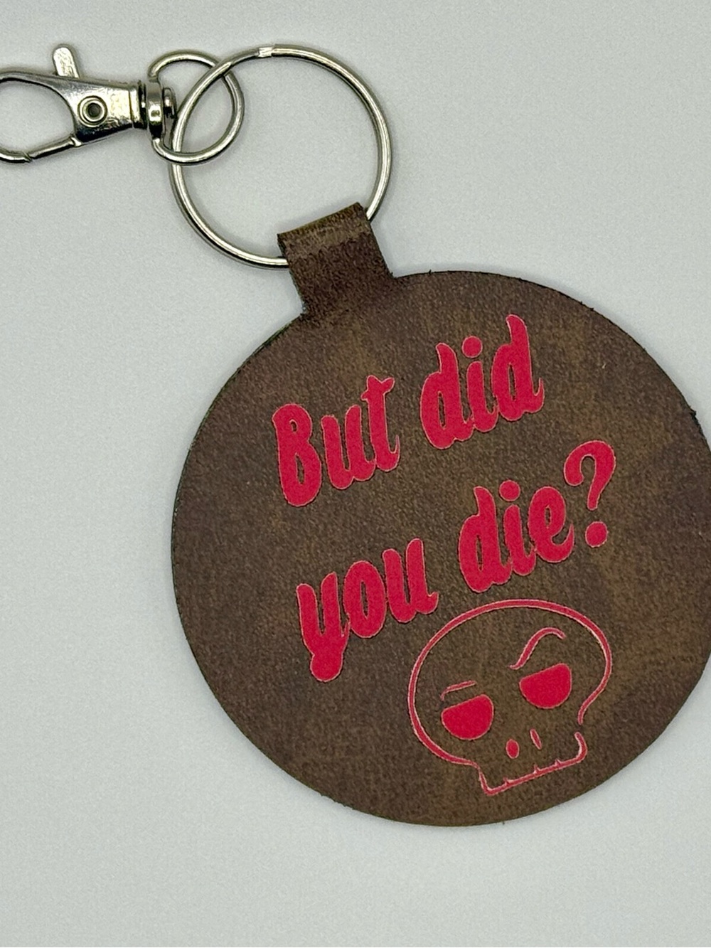 But Did You Die? Brown faux Leather Keychain with Red Accent